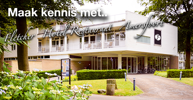 Maak kennis met.. Fletcher Hotel-Restaurant Amersfoort