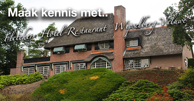 Maak kennis met.. Fletcher Hotel-Restaurant De Wipselberg-Veluwe