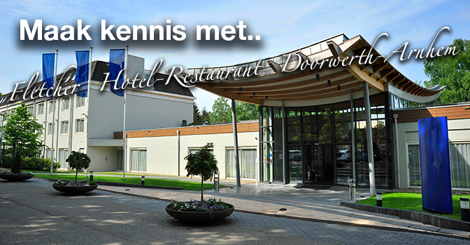 Maak kennis met.. Fletcher Hotel-Restaurant Doorwerth-Arnhem
